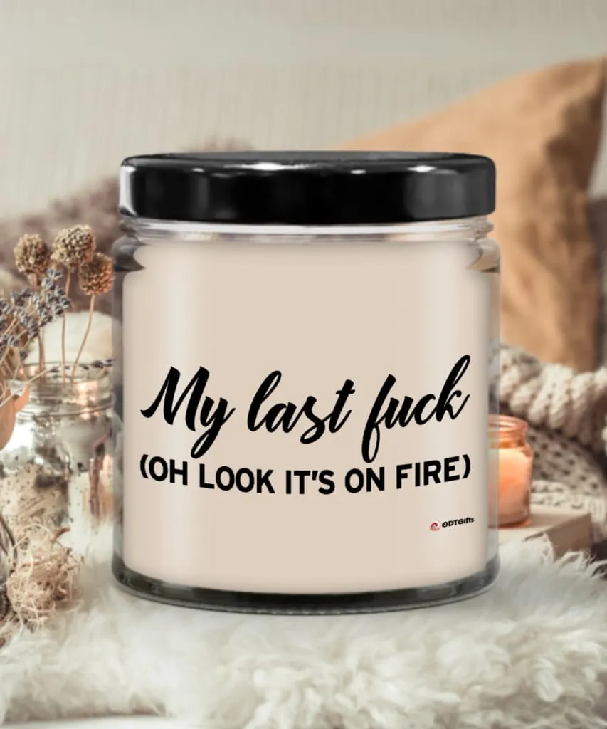 Adult Humor Candle My last F-ck Oh Look Its On Fire 9oz Vanilla Scented Candles Soy Wax