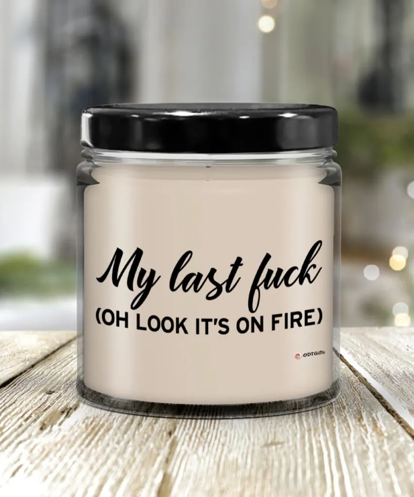 Adult Humor Candle My last F-ck Oh Look Its On Fire 9oz Vanilla Scented Candles Soy Wax