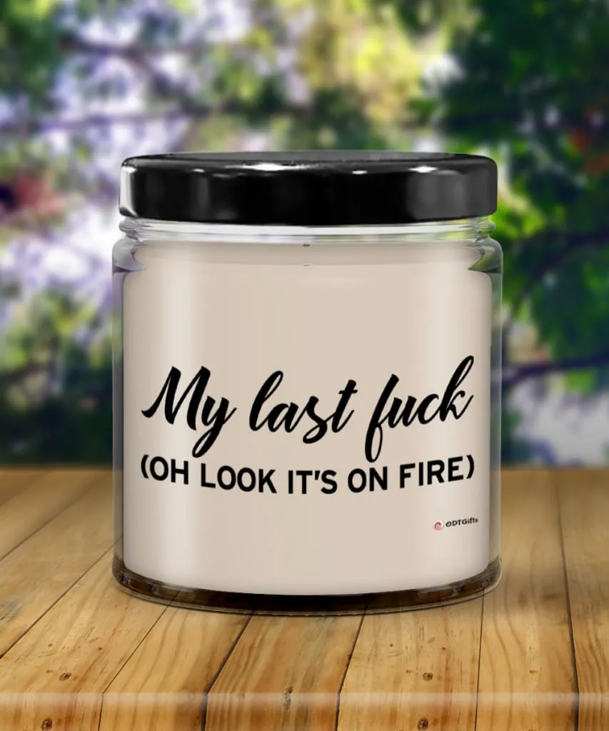 Adult Humor Candle My last F-ck Oh Look Its On Fire 9oz Vanilla Scented Candles Soy Wax