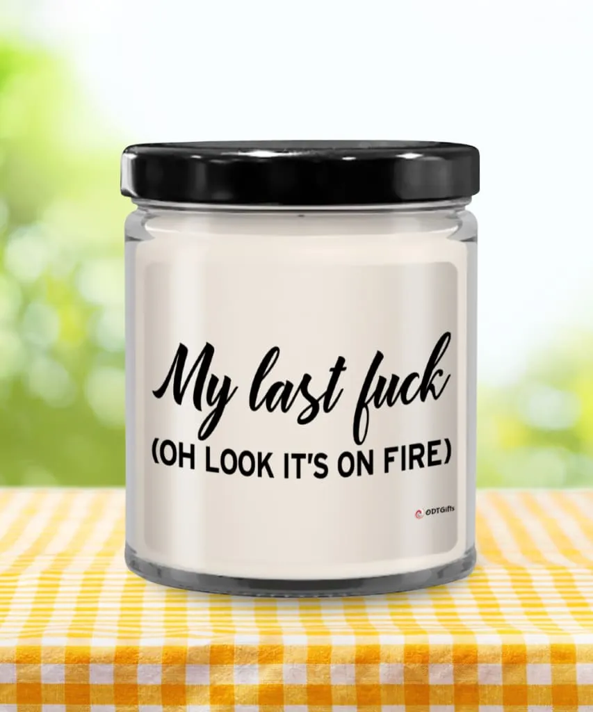 Adult Humor Candle My last F-ck Oh Look Its On Fire 9oz Vanilla Scented Candles Soy Wax