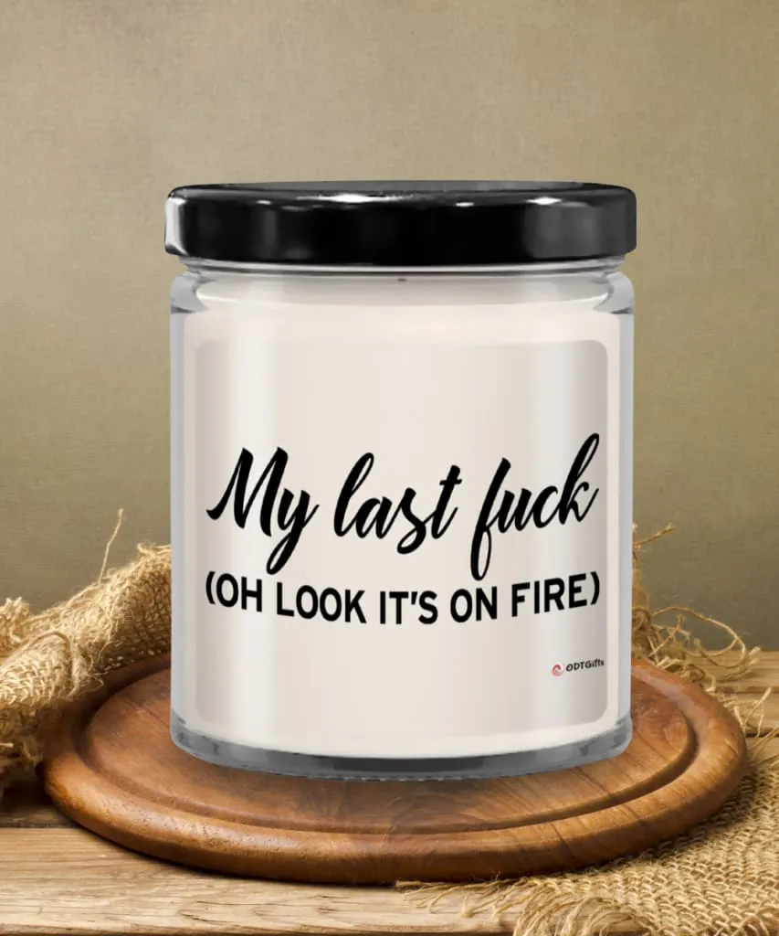 Adult Humor Candle My last F-ck Oh Look Its On Fire 9oz Vanilla Scented Candles Soy Wax